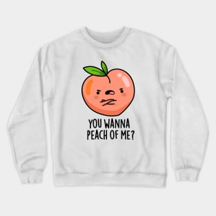 You Wanna Peach Of Me Cute Fruit Pun Crewneck Sweatshirt